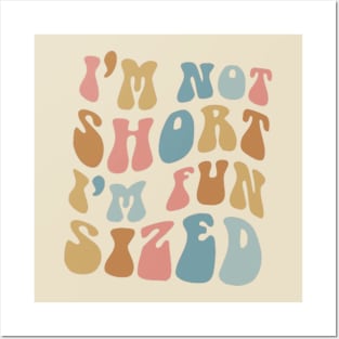 I Am Not Short I Am Fun Sized Posters and Art